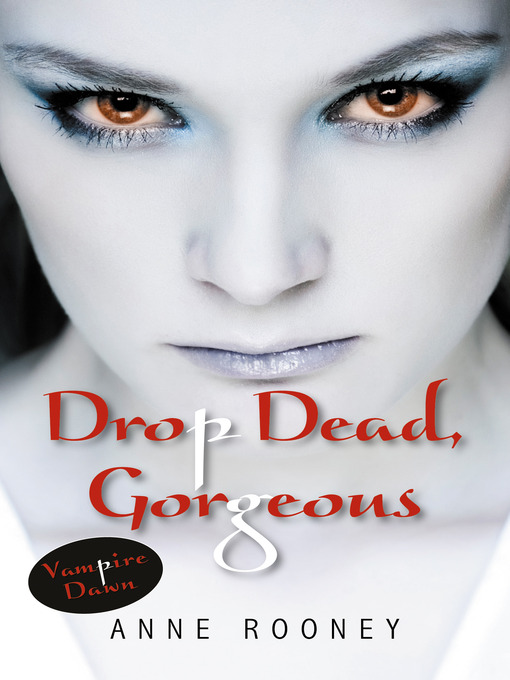 Title details for Drop Dead, Gorgeous by Anne Rooney - Available
